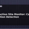 blog construction site monitor camera and motion detection 613392