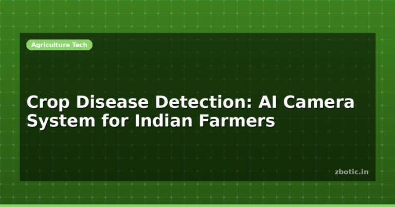 Crop Disease Detection: AI Camera System for Indian Farmers