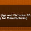 blog custom jigs and fixtures 3d printing for manufacturing 612777