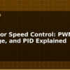 blog dc motor speed control pwm h bridge and pid explained 612654