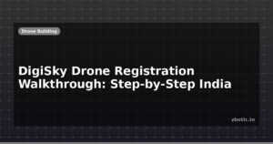 DigiSky Drone Registration Walkthrough: Step-by-Step India