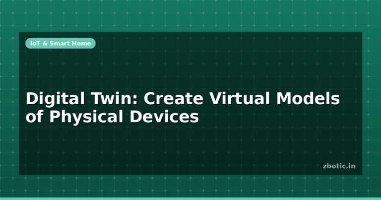Digital Twin: Create Virtual Models of Physical Devices