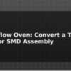 blog diy reflow oven convert a toaster oven for smd assembly 612656