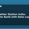 blog diy weather station india complete build with data logging 612837