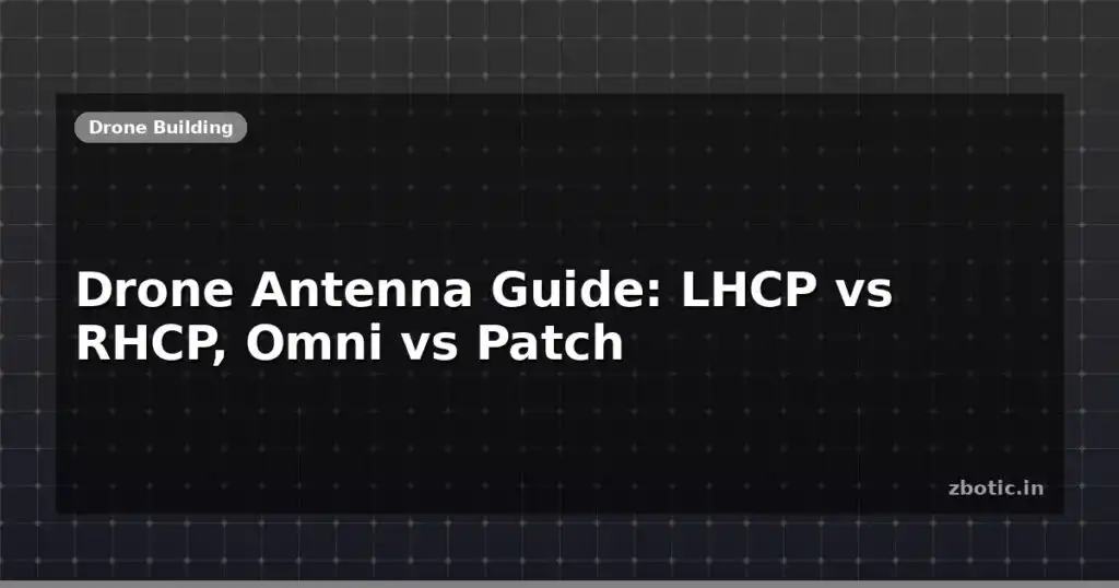 Blog Drone Antenna Guide Lhcp Vs Rhcp Omni Vs Patch 613902 Large.jpg