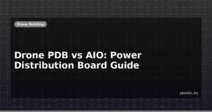 Drone PDB vs AIO: Power Distribution Board Guide