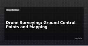 Drone Surveying: Ground Control Points and Mapping