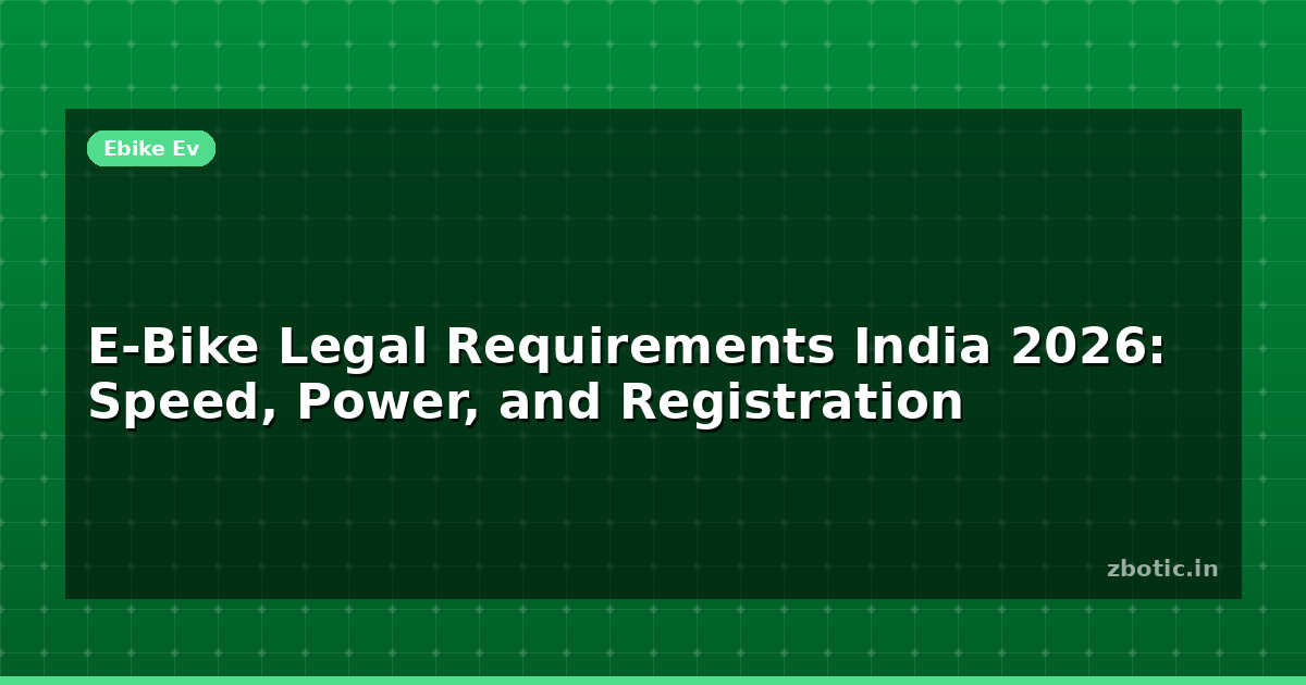 Speed Register E-Bike Legal Limit in India: Speed, Power and Registration - Zbotic