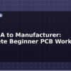 blog easyeda to manufacturer complete beginner pcb workflow 612562