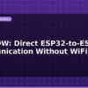 blog esp now direct esp32 to esp32 communication without wifi 612700