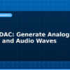 blog esp32 dac generate analog signals and audio waves 613169