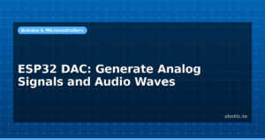 ESP32 DAC: Generate Analog Signals and Audio Waves
