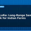 blog esp32 lora long range sensor network for indian farms 612931