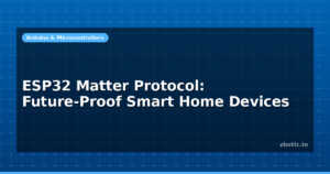 ESP32 Matter Protocol: Future-Proof Smart Home Devices