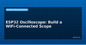 ESP32 Oscilloscope: Build a WiFi-Connected Scope