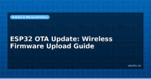 ESP32 OTA Update: Wireless Firmware Upload Guide