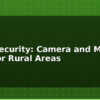 blog farm security camera and motion alert for rural areas 614554