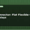 blog fpc connector flat flexible cable for displays 614205