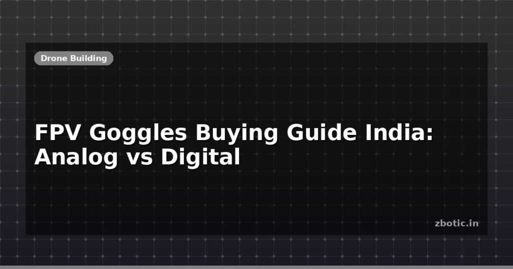 Blog Fpv Goggles Buying Guide India Analog Vs Digital 613869 Large