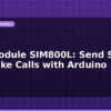 blog gsm module sim800l send sms and make calls with arduino 612461