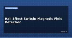 Hall Effect Switch: Magnetic Field Detection