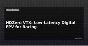 HDZero VTX: Low-Latency Digital FPV for Racing