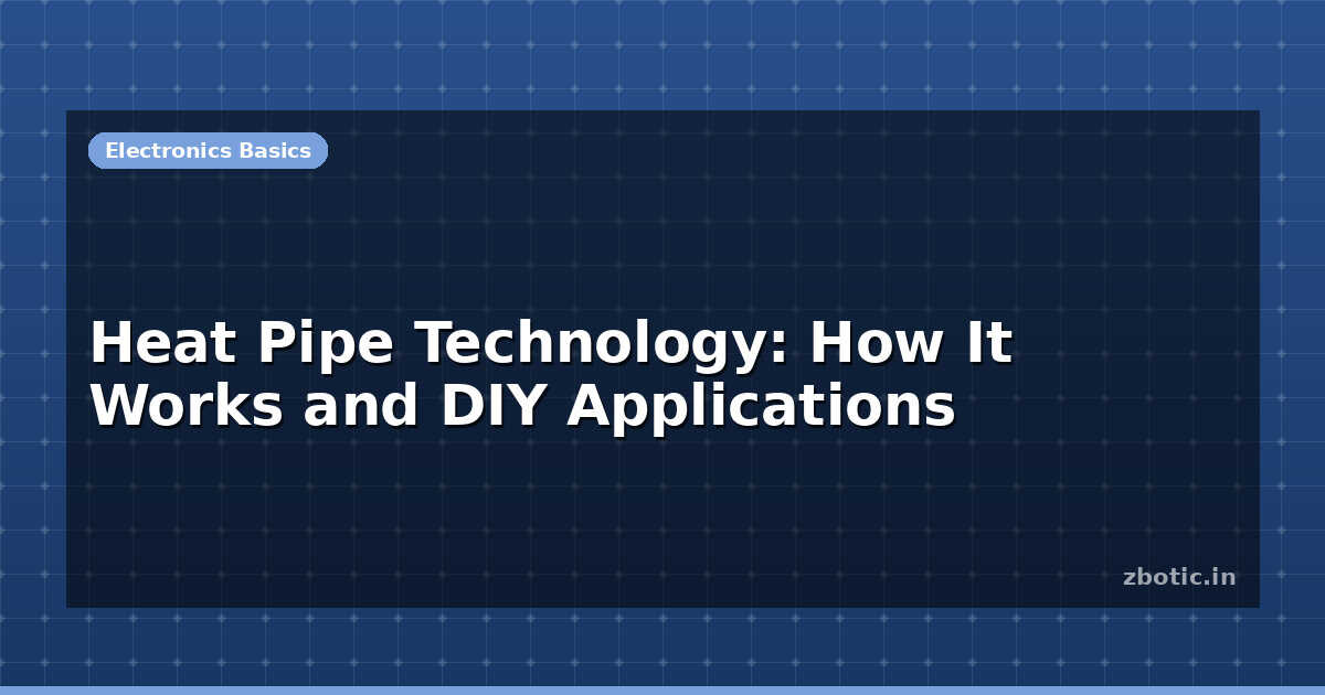Heat Pipe Technology How It Works And DIY Applications Zbotic heat-pipe-technology-how-it-works-and-diy-applications-zbotic