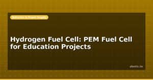Hydrogen Fuel Cell: PEM Fuel Cell for Education Projects