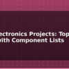 blog ieee electronics projects top 15 ideas with component lists 612661
