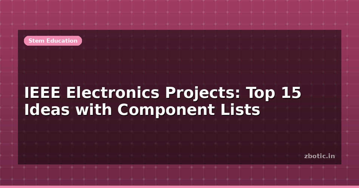 IEEE Electronics Projects 2026: Top 15 Ideas | Zbotic