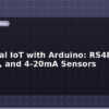 blog industrial iot with arduino rs485 modbus and 4 20ma sensors 612524