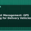blog iot fleet management gps tracking for delivery vehicles 613567