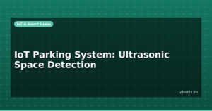 IoT Parking System: Ultrasonic Space Detection