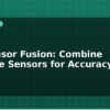 blog iot sensor fusion combine multiple sensors for accuracy 613539