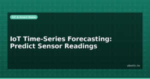IoT Time-Series Forecasting: Predict Sensor Readings
