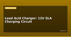 Lead Acid Charger: 12V SLA Charging Circuit