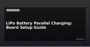 LiPo Battery Parallel Charging: Board Setup Guide