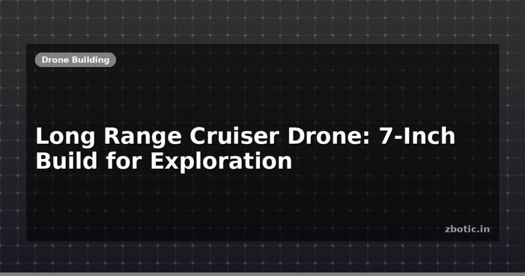Blog Long Range Cruiser Drone 7 Inch Build For Exploration 614067 Large