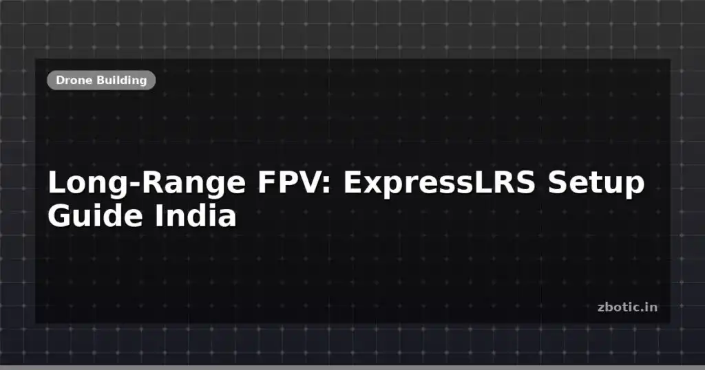 Blog Long Range Fpv Expresslrs Setup Guide India 612932 Large.jpg