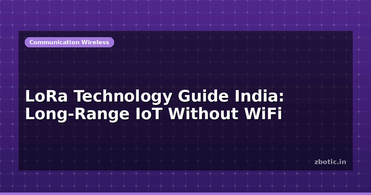 LoRa Technology Guide India: Long-Range IoT | Zbotic