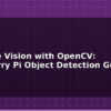 blog machine vision with opencv raspberry pi object detection guide 612644