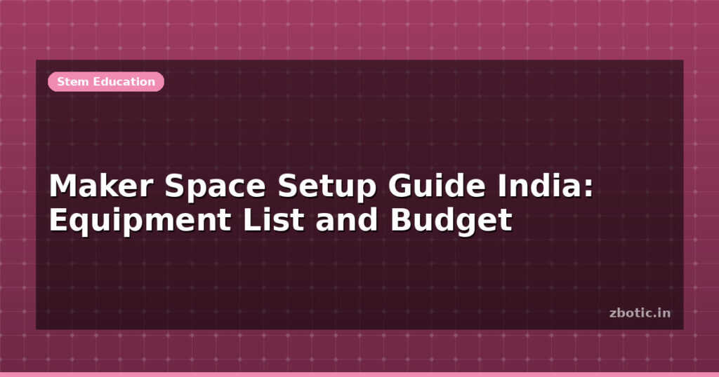 Blog Maker Space Setup Guide India Equipment List And Budget 612691 Large