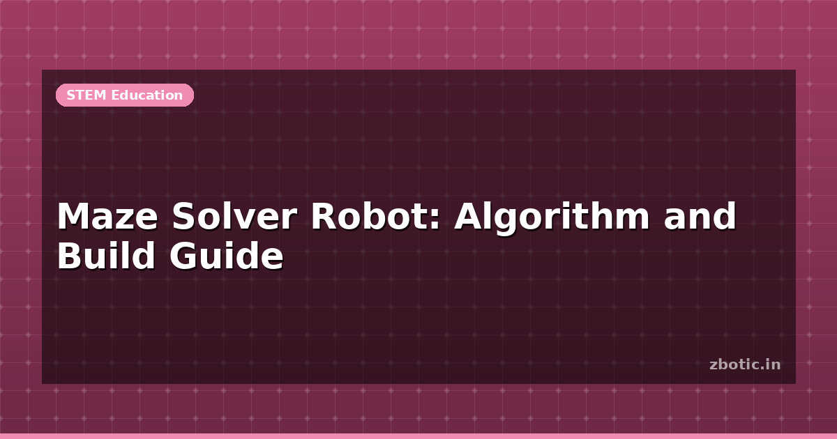 Maze Solver Robot: Algorithm and Build Guide | Zbotic