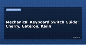 Mechanical Keyboard Switch Guide: Cherry, Gateron, Kailh