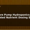 blog miniature pump hydroponics automated nutrient dosing system 612763