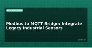 Modbus to MQTT Bridge: Integrate Legacy Industrial Sensors