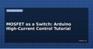 MOSFET as a Switch: Arduino High-Current Control Tutorial