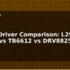 blog motor driver comparison l298n vs l293d vs tb6612 vs drv8825 612679