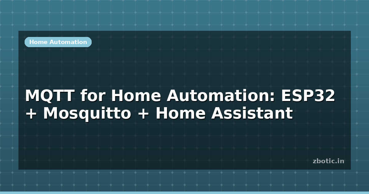 MQTT Home Automation: ESP32 + Home Assistant | Zbotic