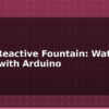 blog music reactive fountain water dance with arduino 614836